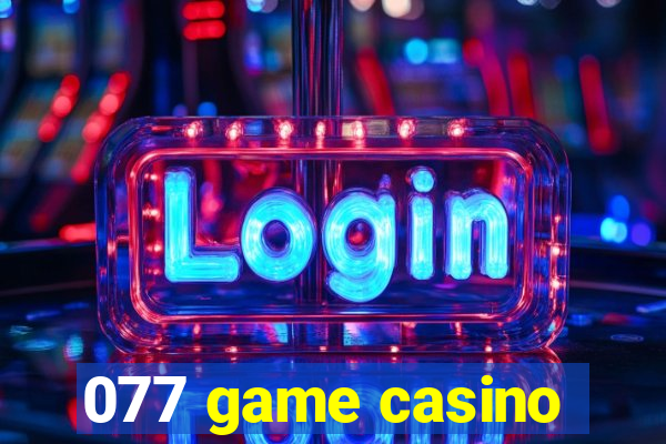 077 game casino